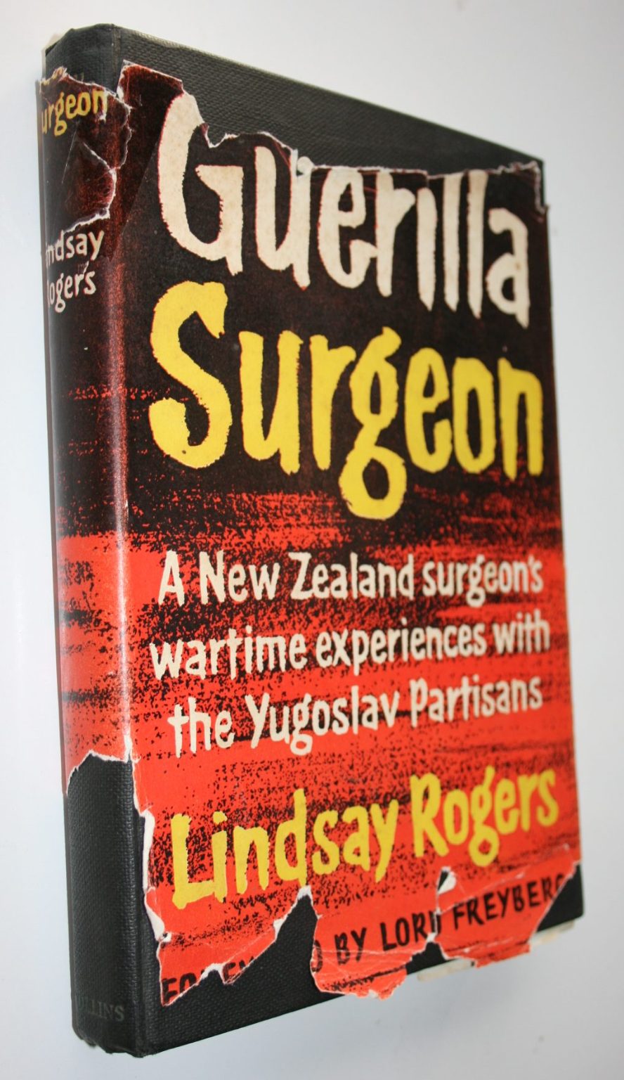 Guerilla Surgeon. A New Zealand surgeon's wartime experiences with the Yugoslav Partisans. by Lindsay Rogers. SIGNED BY AUTHOR. VERY SCARCE SIGNED COPY.