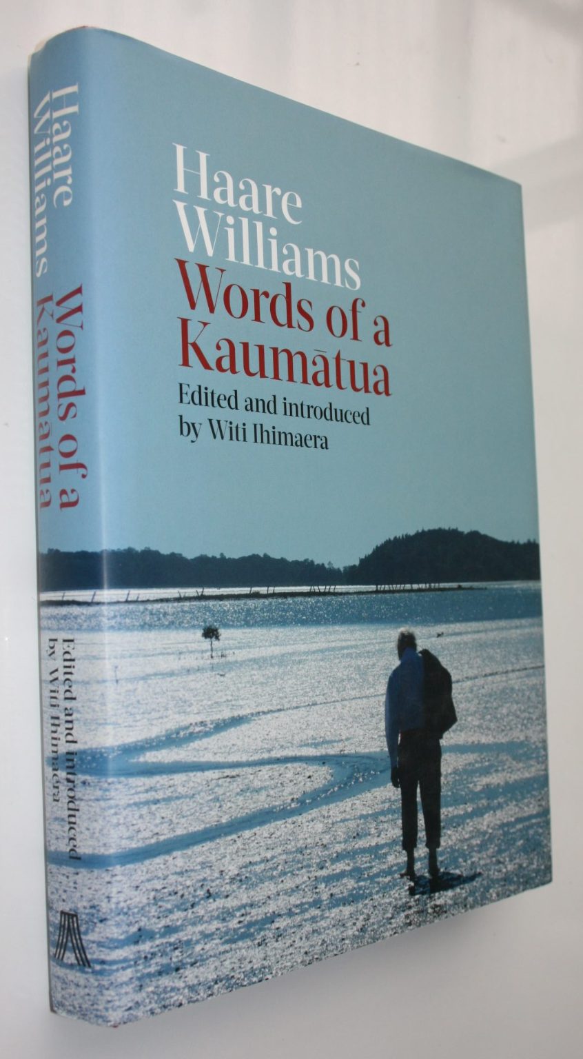 Haare Williams Words of a Kaumatua By Haare Williams, Witi Ihimaera (Edited by).