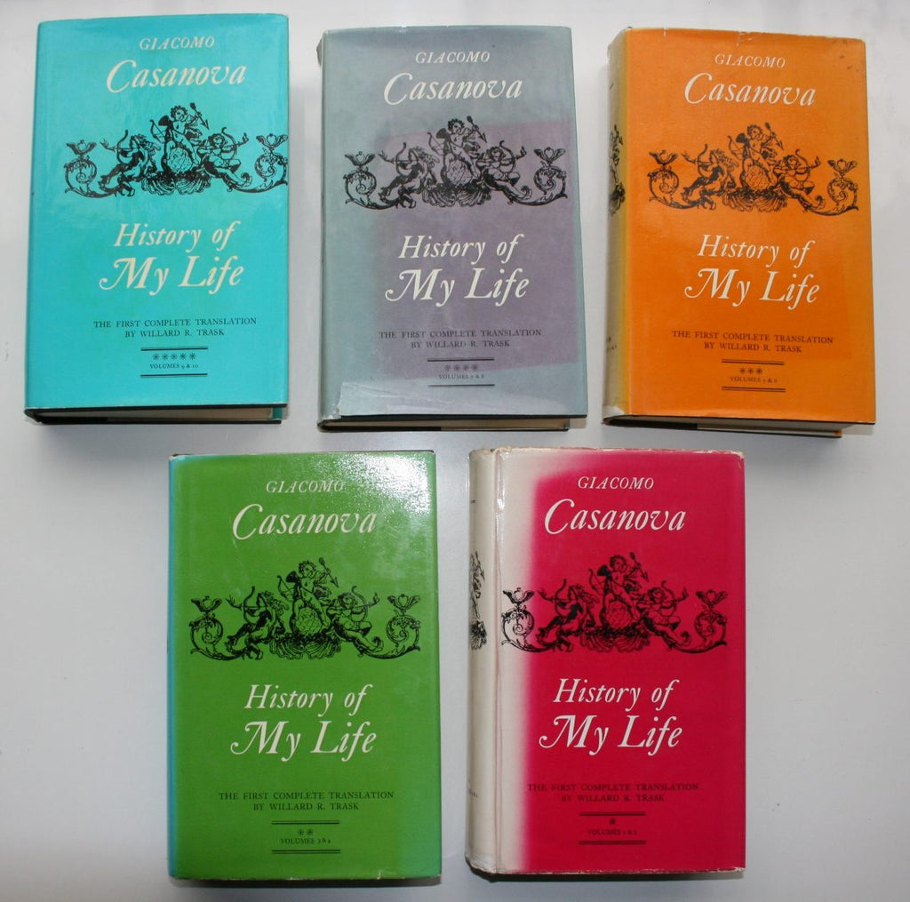 History of My Life by Giacomo Casanova. First translated into English in Accordance with the Original French Manuscript by Willard R. Trask.