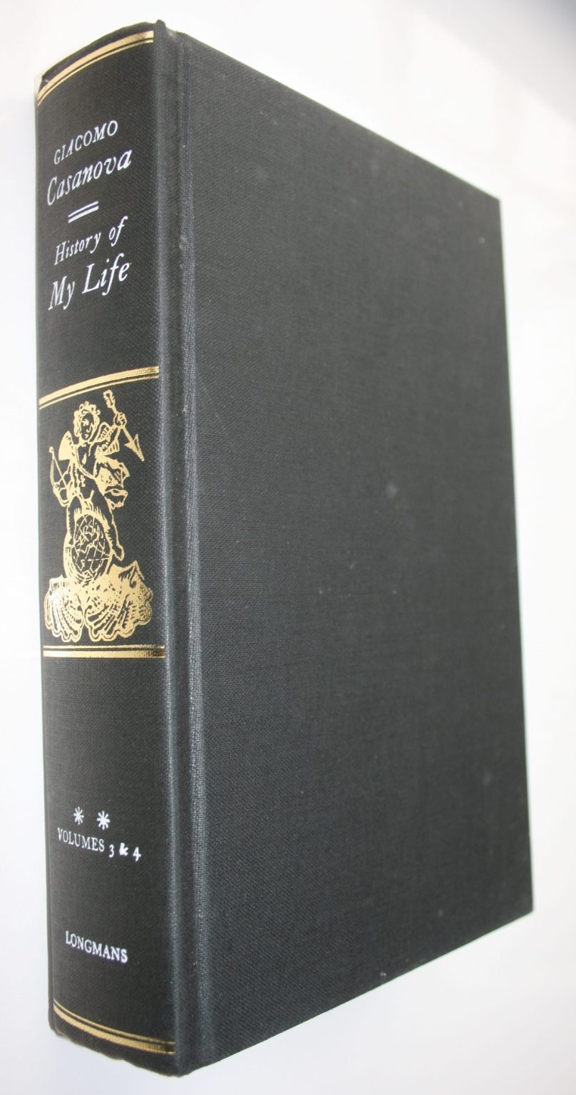 History of My Life by Giacomo Casanova. First translated into English in Accordance with the Original French Manuscript by Willard R. Trask.