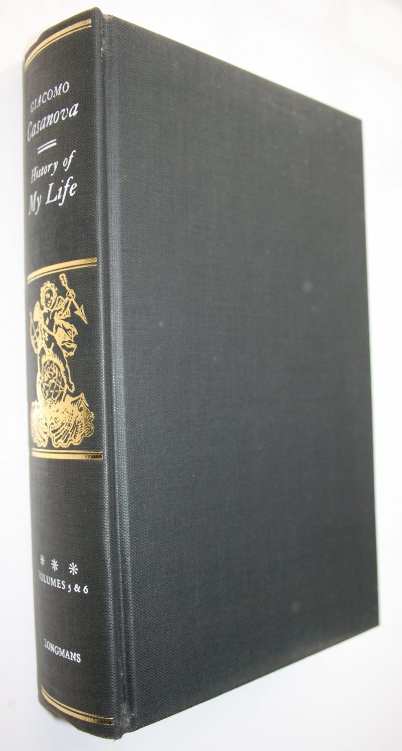 History of My Life by Giacomo Casanova. First translated into English in Accordance with the Original French Manuscript by Willard R. Trask.