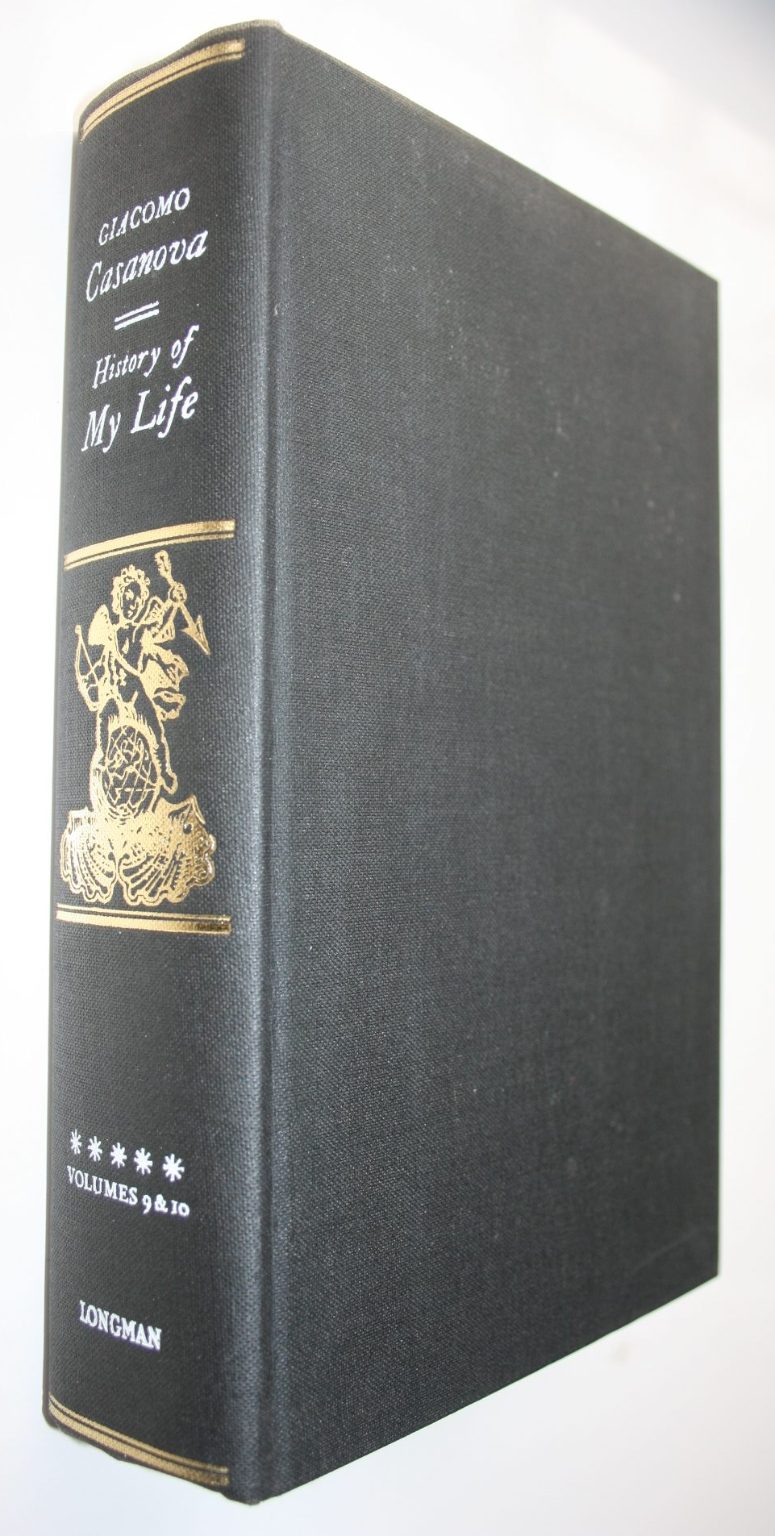 History of My Life by Giacomo Casanova. First translated into English in Accordance with the Original French Manuscript by Willard R. Trask.