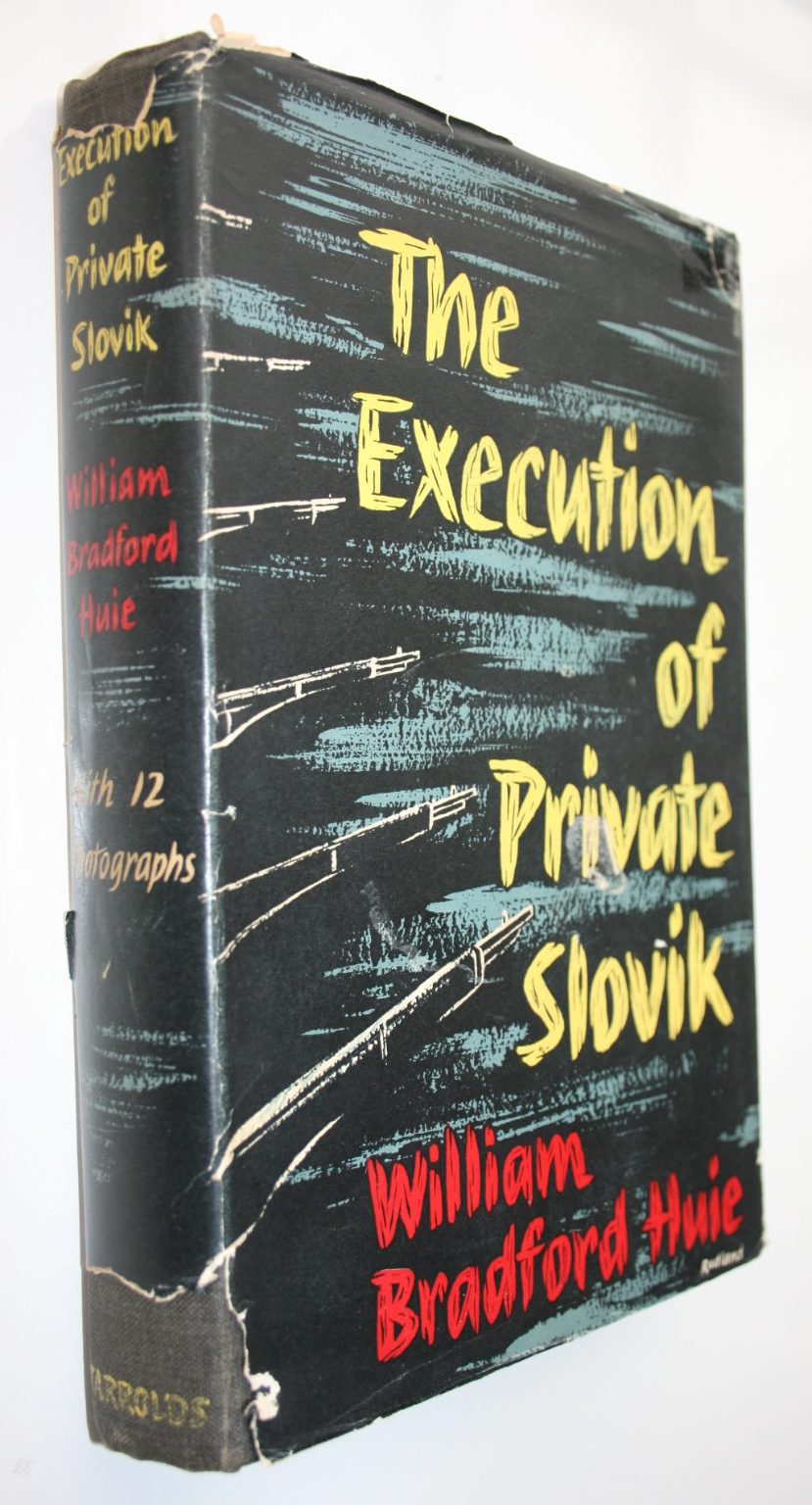 The Execution of Private Slovik. 1954 First Edition. By William Bradford Huie