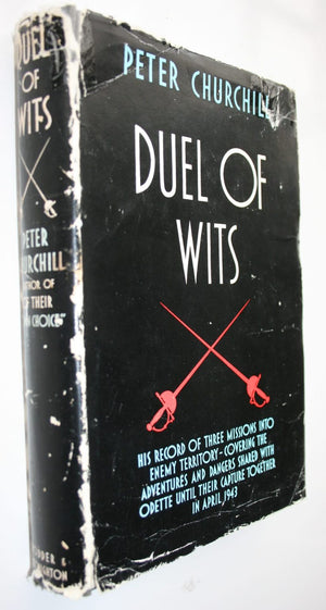 Duel of Wits - His Record of Three Missions into Enemy Territory - Covering the Adventures and Dangers Shared with Odette Until Their Capture Together in April 1943 by Peter Churchill.