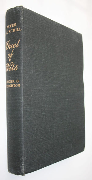 Duel of Wits - His Record of Three Missions into Enemy Territory - Covering the Adventures and Dangers Shared with Odette Until Their Capture Together in April 1943 by Peter Churchill.