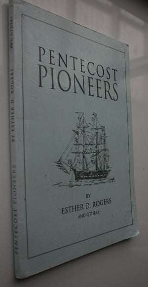 Pentecost Pioneers by Esther D. Rogers and others.