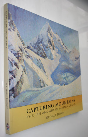 Capturing Mountains: The Life and Art of Austen Deans by Nathalie Brown. SCARCE.