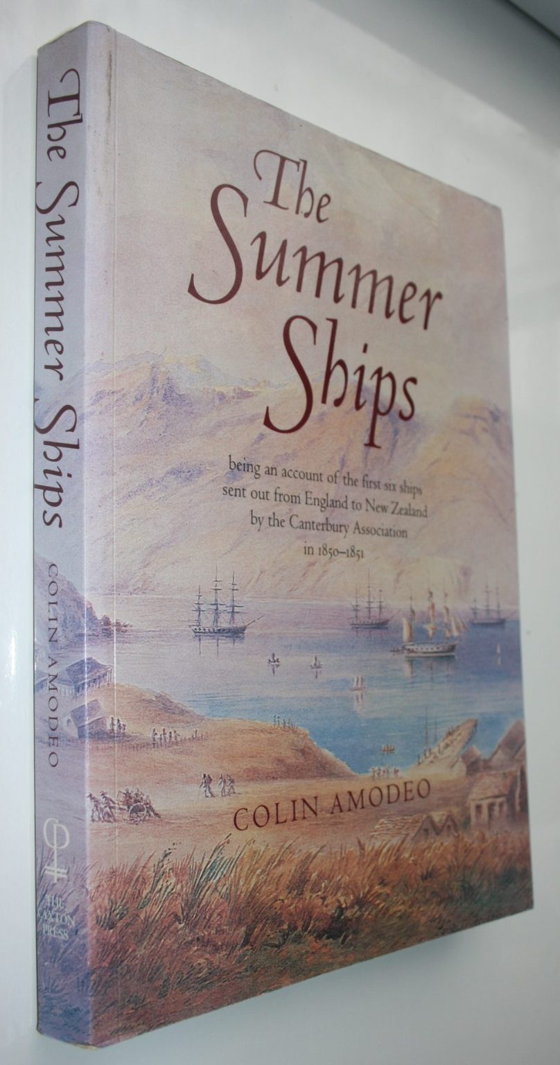 The Summer Ships. Being an Account of the First Six Ships Sent out From England by the Canterbury Association in 1850-1851 by Colin Amodeo.