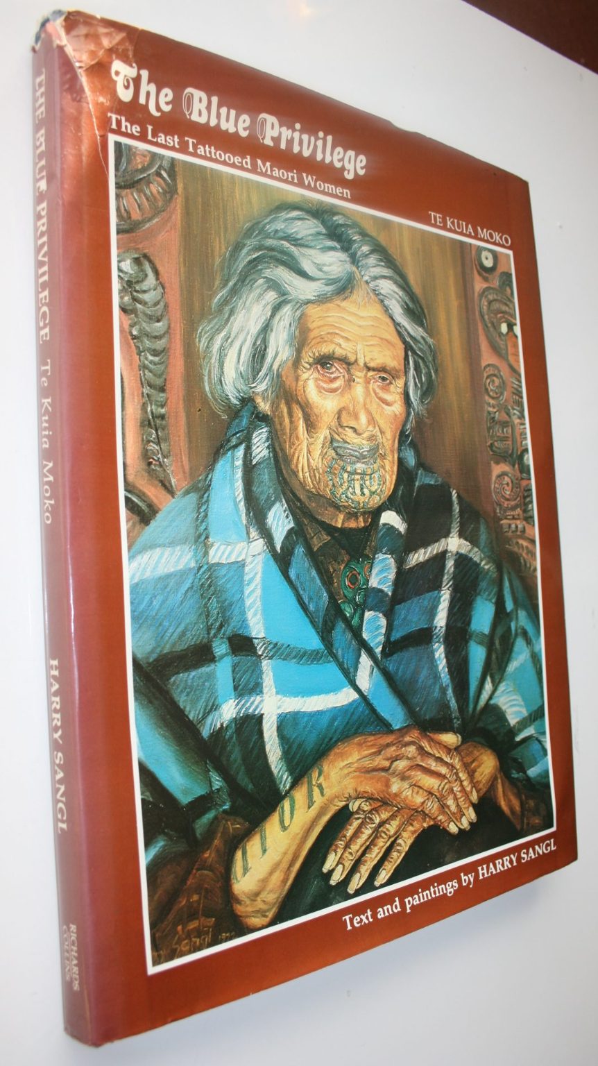 The Blue Privilege: The Last Tattooed Maori Women, Te Kuia Moko. FIRST EDITION. VERY SCARCE, SIGNED BY AUTHOR.