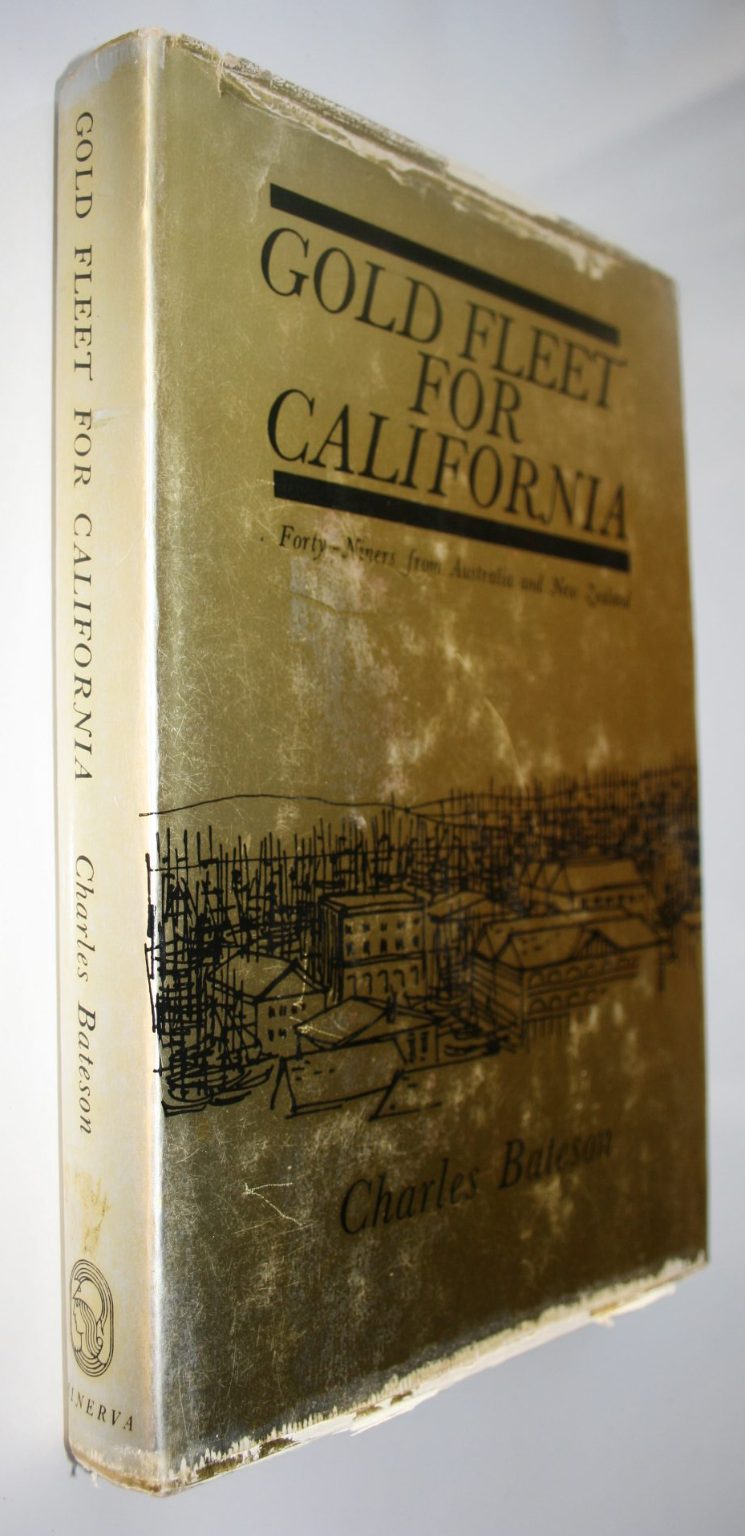 GOLD FLEET FOR CALIFORNIA - FORTY-NINERS FROM AUSTRALIA AND NEW ZEALAND. By Charles Bateson