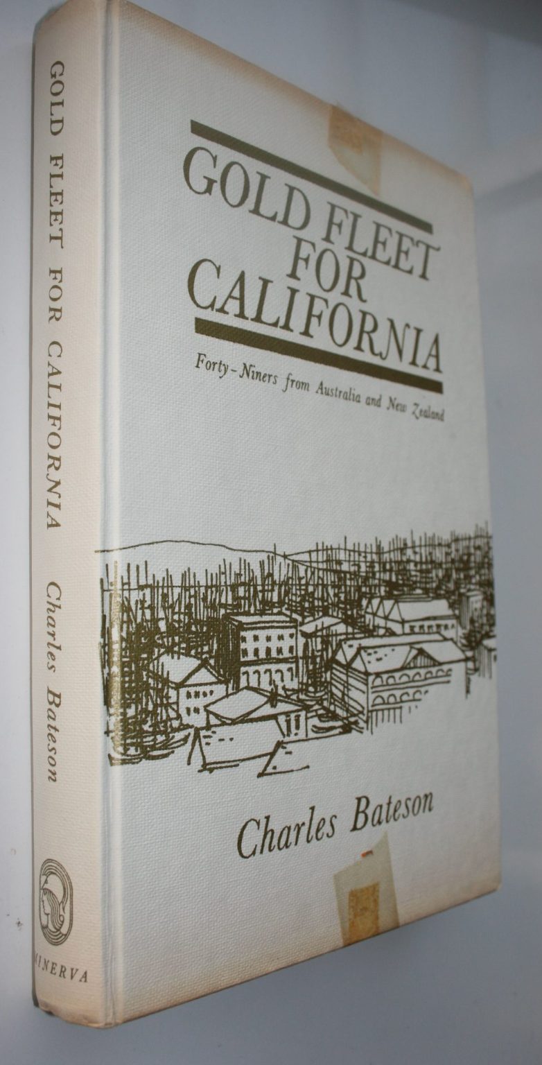 GOLD FLEET FOR CALIFORNIA - FORTY-NINERS FROM AUSTRALIA AND NEW ZEALAND. By Charles Bateson