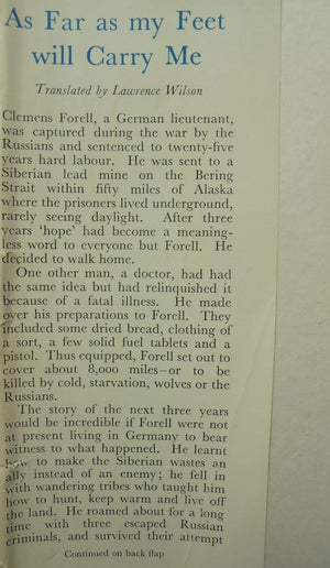 As Far as My Feet Will Carry Me. The Extraordinary Account of One Man's Escape From a Soviet Prison Camp and His Three Year Flight Across Siberia to Freedom. bY J. M. Bauer.