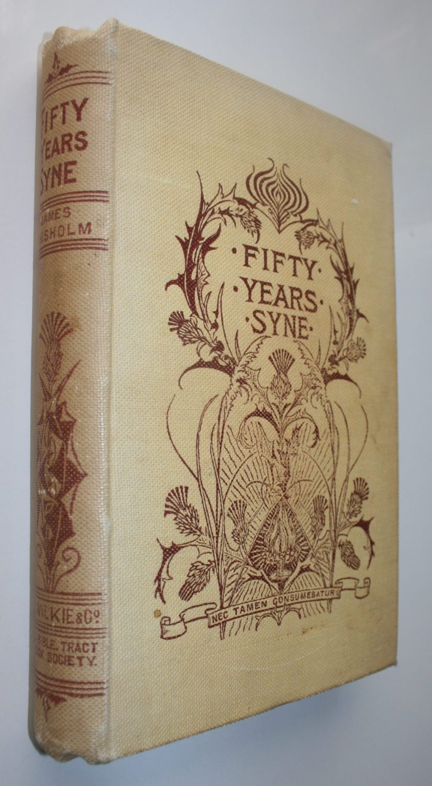 Fifty Years Syne. A Jubilee Memorial of the Presbyterian Church of Otago 1848-1898 by James Chisholm.