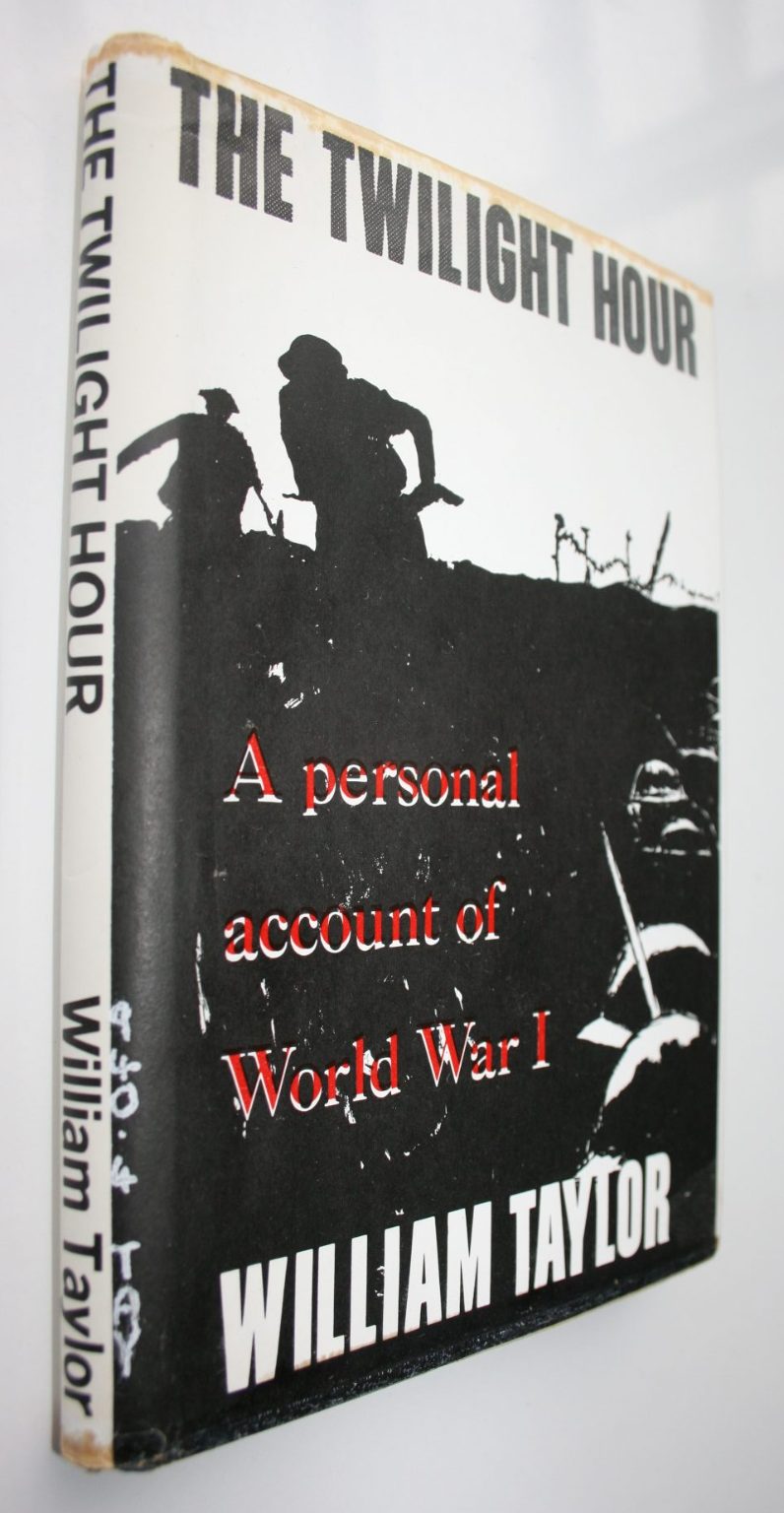 The Twilight Hour: A Personal Account of World War I by William Taylor.