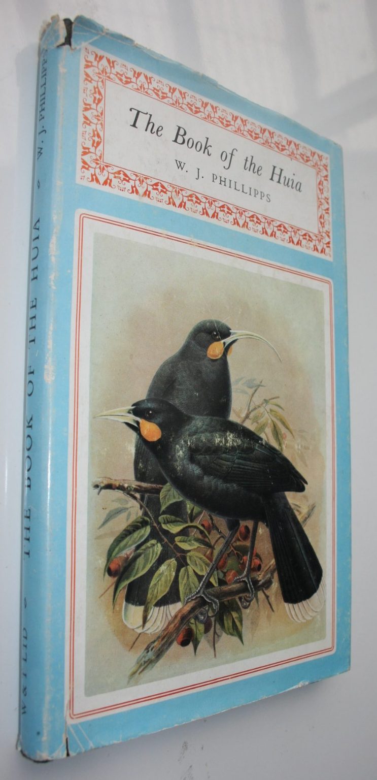 The Book of the Huia by W. J. Phillipps. 1963, FIRST EDITION.