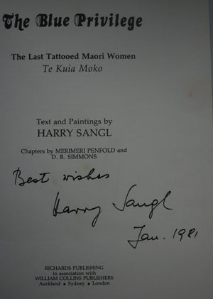 The Blue Privilege: The Last Tattooed Maori Women, Te Kuia Moko. SIGNED BY AUTHOR Harry Sangl. FIRST &amp; LIMITED NUMBERED COLLECTOR'S EDITION. VERY SCARCE. Only 250 copies printed.