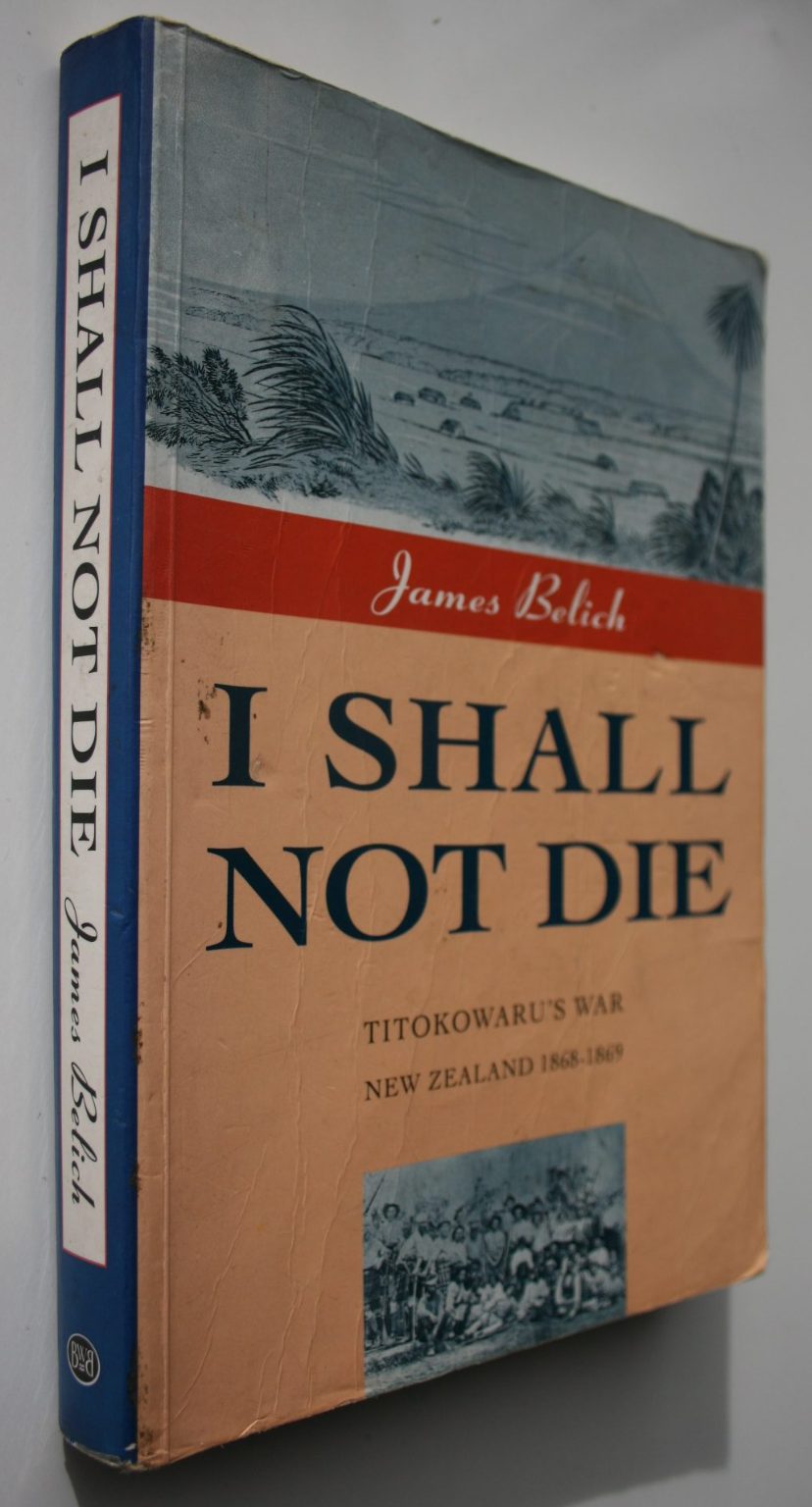 I Shall Not Die, Titokowaru's War New Zealand, 1868-9 by James Belich.