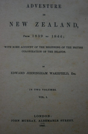 Adventure in New Zealand. Vol. 1 and Vol 2 by E.J. Wakefield. Volume One - Softback, good condition, heavily tanned and foxed, shelf wear - from 1839 to 1844