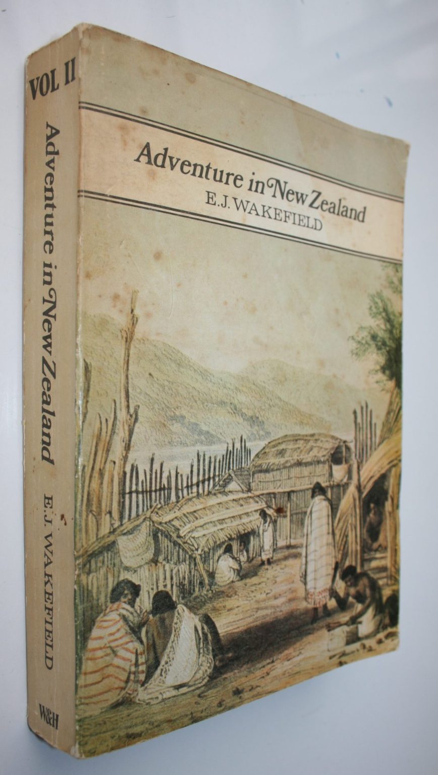 Adventure in New Zealand. Vol. 1 and Vol 2 by E.J. Wakefield. Volume One - Softback, good condition, heavily tanned and foxed, shelf wear - from 1839 to 1844