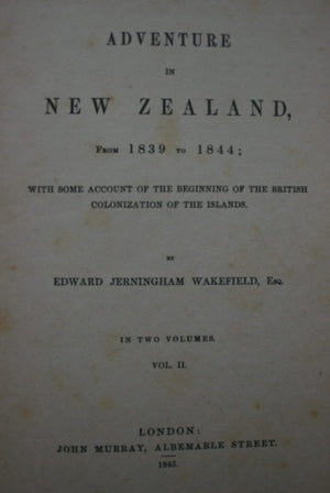 Adventure in New Zealand. Vol. 1 and Vol 2 by E.J. Wakefield. Volume One - Softback, good condition, heavily tanned and foxed, shelf wear - from 1839 to 1844