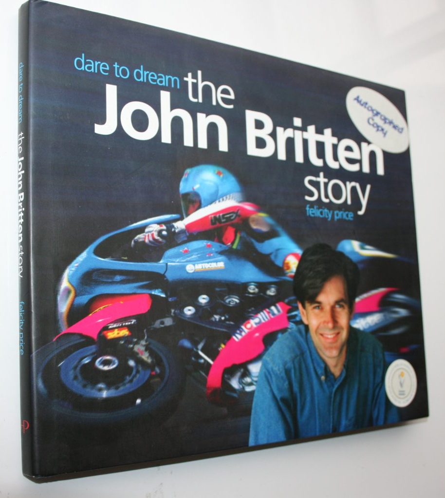 Dare to Dream: The John Britten Story. By Felicity Price. SIGNED by AUTHOR.