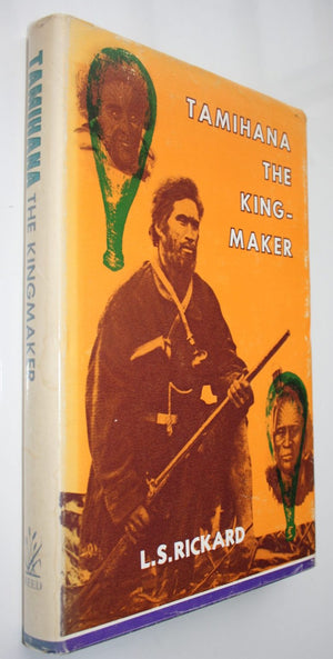 Tamihana the Kingmaker by L. S. Rickard. First Edition.