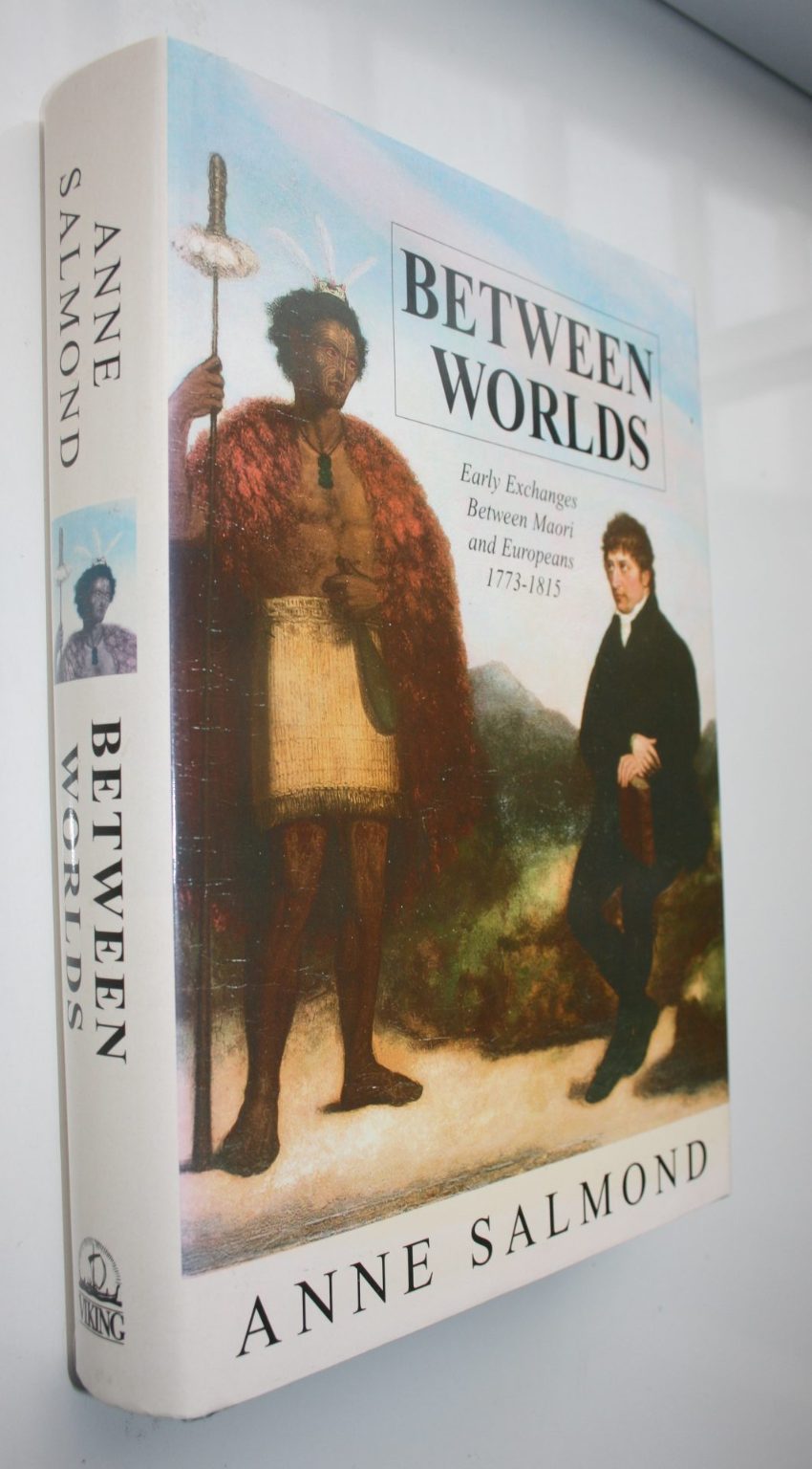 Between Worlds: Early Exchanges Between Maori and Europeans, 1773-1815 - by Anne Salmond. [First Edition]