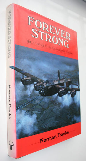 Forever Strong: The story of 75 Squadron RNZAF, 1916-1990 By Norman Franks.