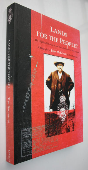 Lands for the People? The Highland Clearances and the Colonization of New Zealand : A Biography of John McKenzie.