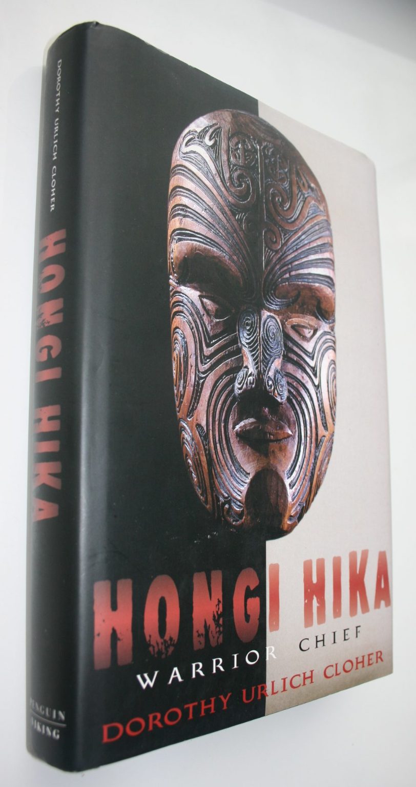 Hongi Hika: Warrior Chief - by Dorothy Urlich Cloher. [Signed First Edition] SIGNED BY AUTHOR.