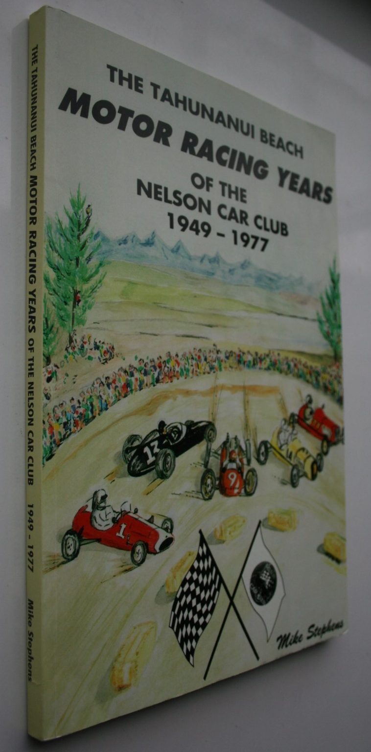 The Tahunanui Beach Motor Racing Years of the Nelson Car club 1949-1977 by Mike Stephens. SIGNED LIMITED EDITION