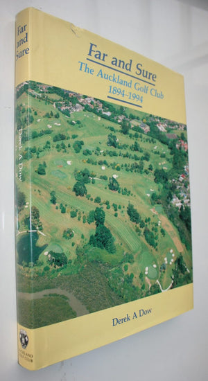 Far And Sure. The Auckland Golf Club 1894 - 1994. By Derek A Dow