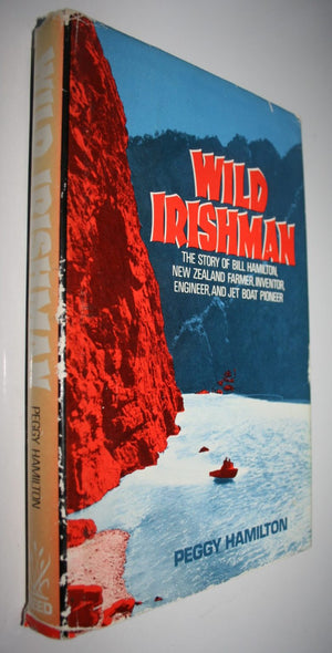 Wild Irishman. (1st ed) The Story of Bill Hamilton New Zealand Farmer, Inventor.