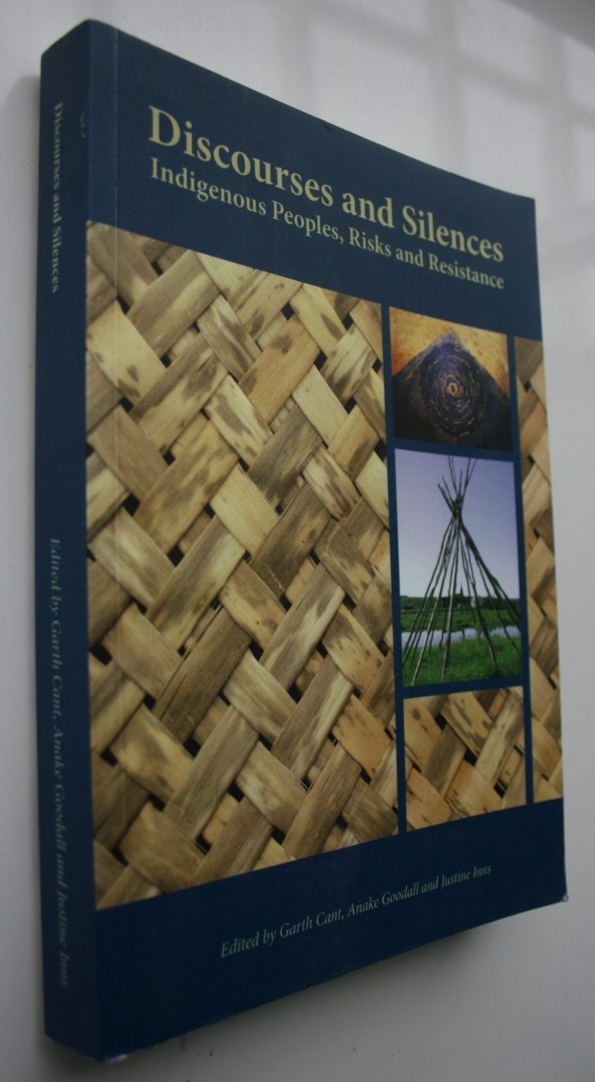 Discourse and Silences: Indigenous Peoples, Risks and Resistance edited by Garth Cant, Anake Goodall and Justine Inns