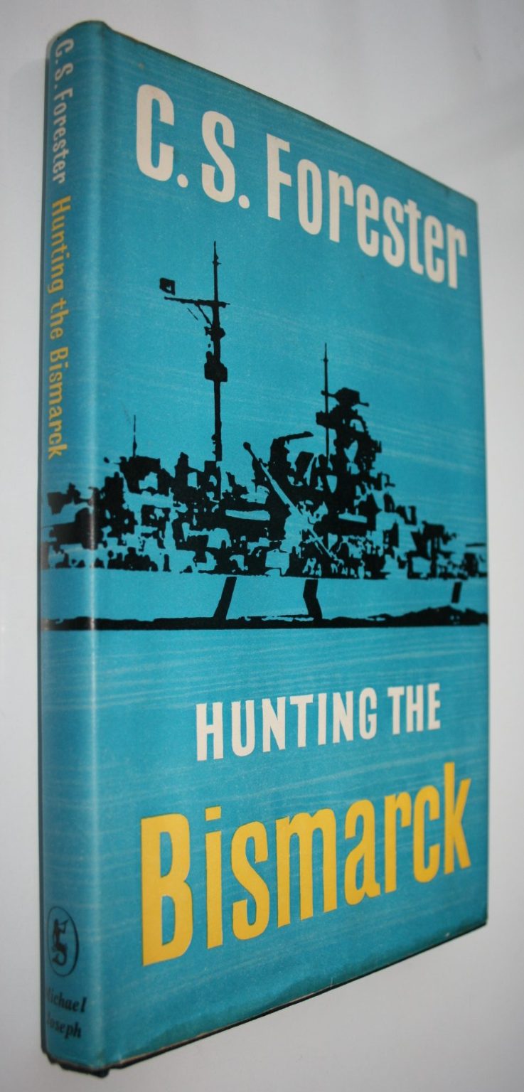 Hunting the Bismarck by C S Forester. 1959, First Edition.