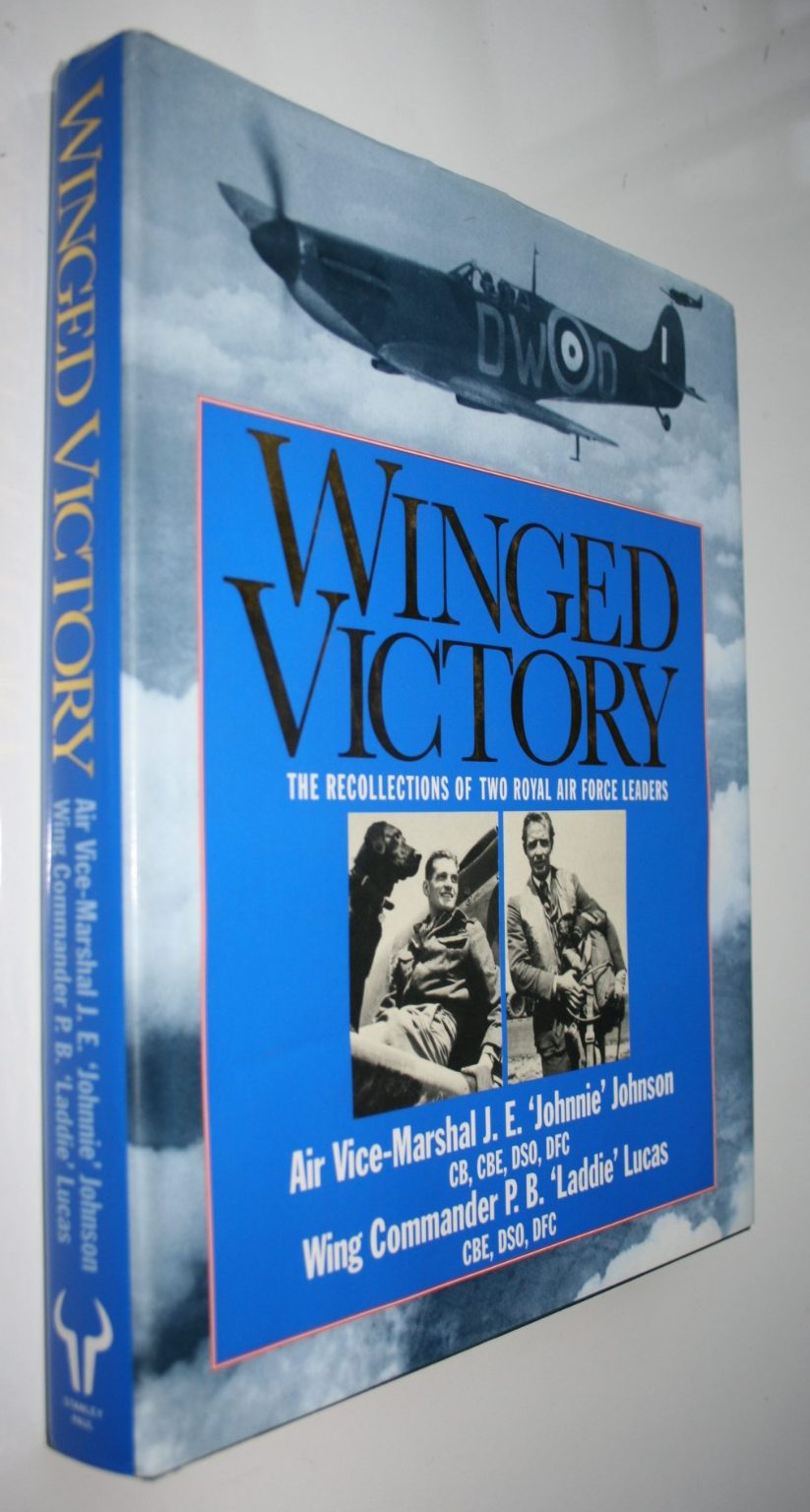 Winged Victory The Recollections of Two Royal Air Force Leaders: Johnnie Johnson &amp; Laddie Lucas By J. E. Johnson, Laddie Lucas.