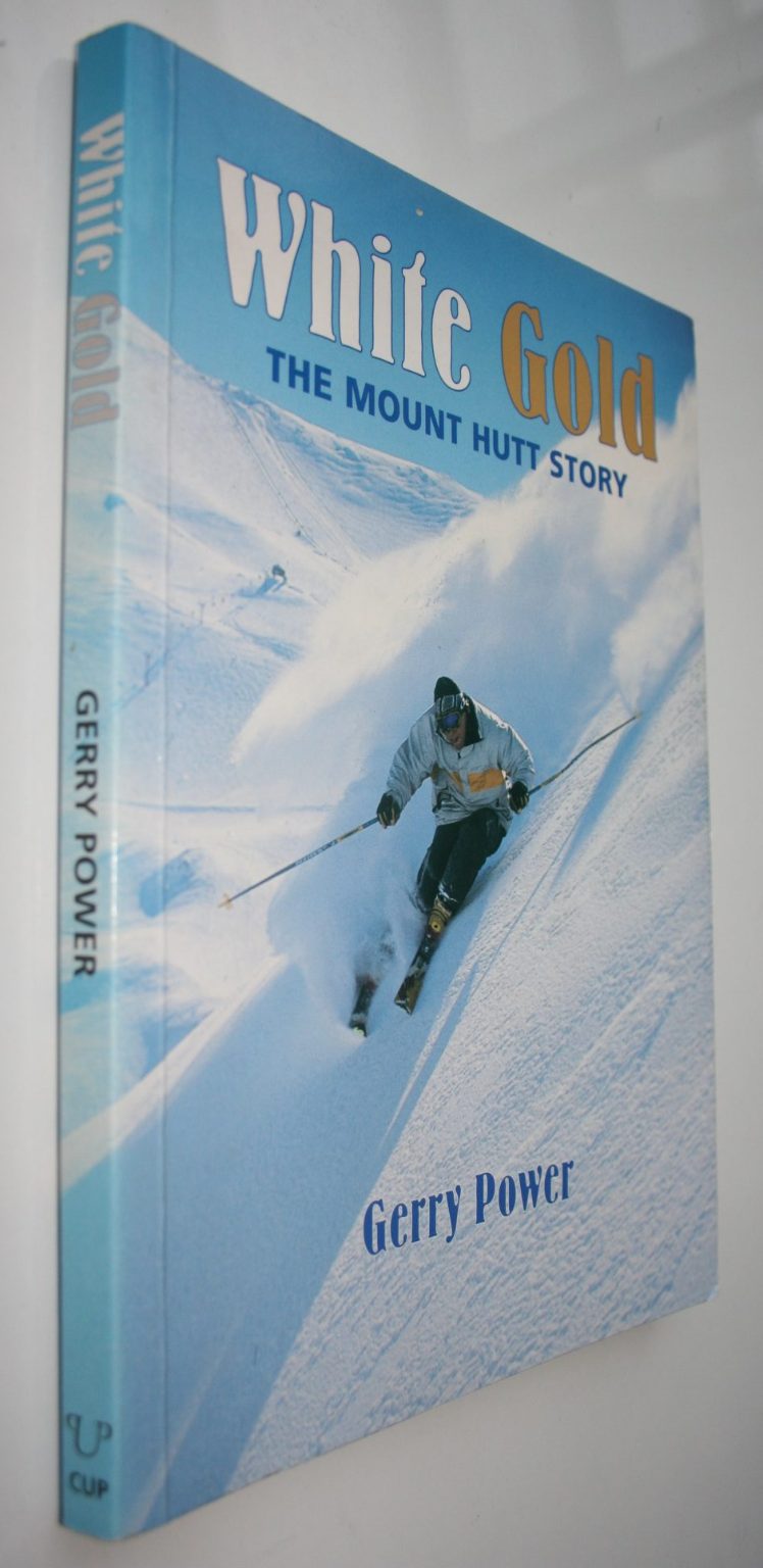 White Gold. The Mount Hutt Story. SIGNED by Gerry Power