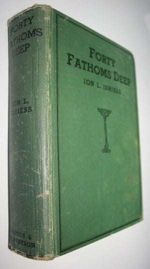 Forty Fathoms Deep, Pearl Divers and Sea Rovers in Australian Seas by Ion L Idriess.