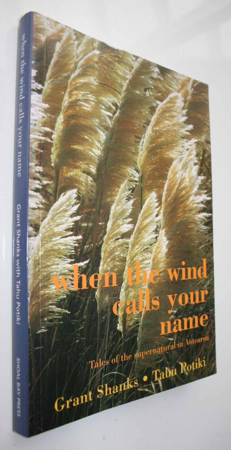 When the Wind Calls Your Name - Tales of the Supernatural in Aotearoa by Grant Shanks; Tahu Potiki. SCARCE