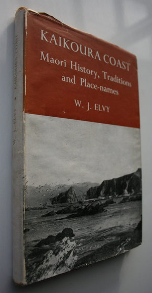 Kaikoura Coast, Maori History, Traditions and Place-Names by W J Elvy.