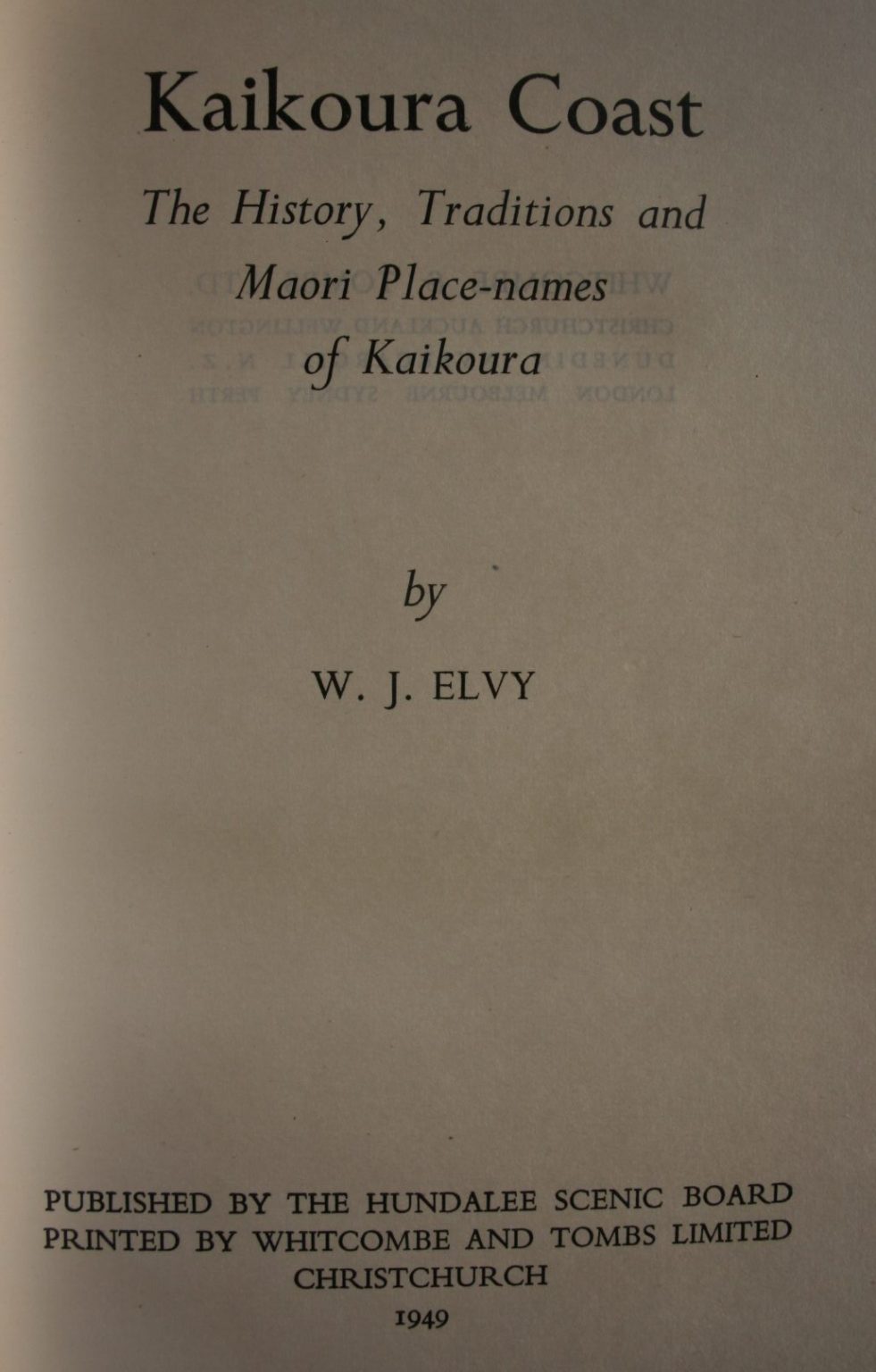 Kaikoura Coast, Maori History, Traditions and Place-Names by W J Elvy.