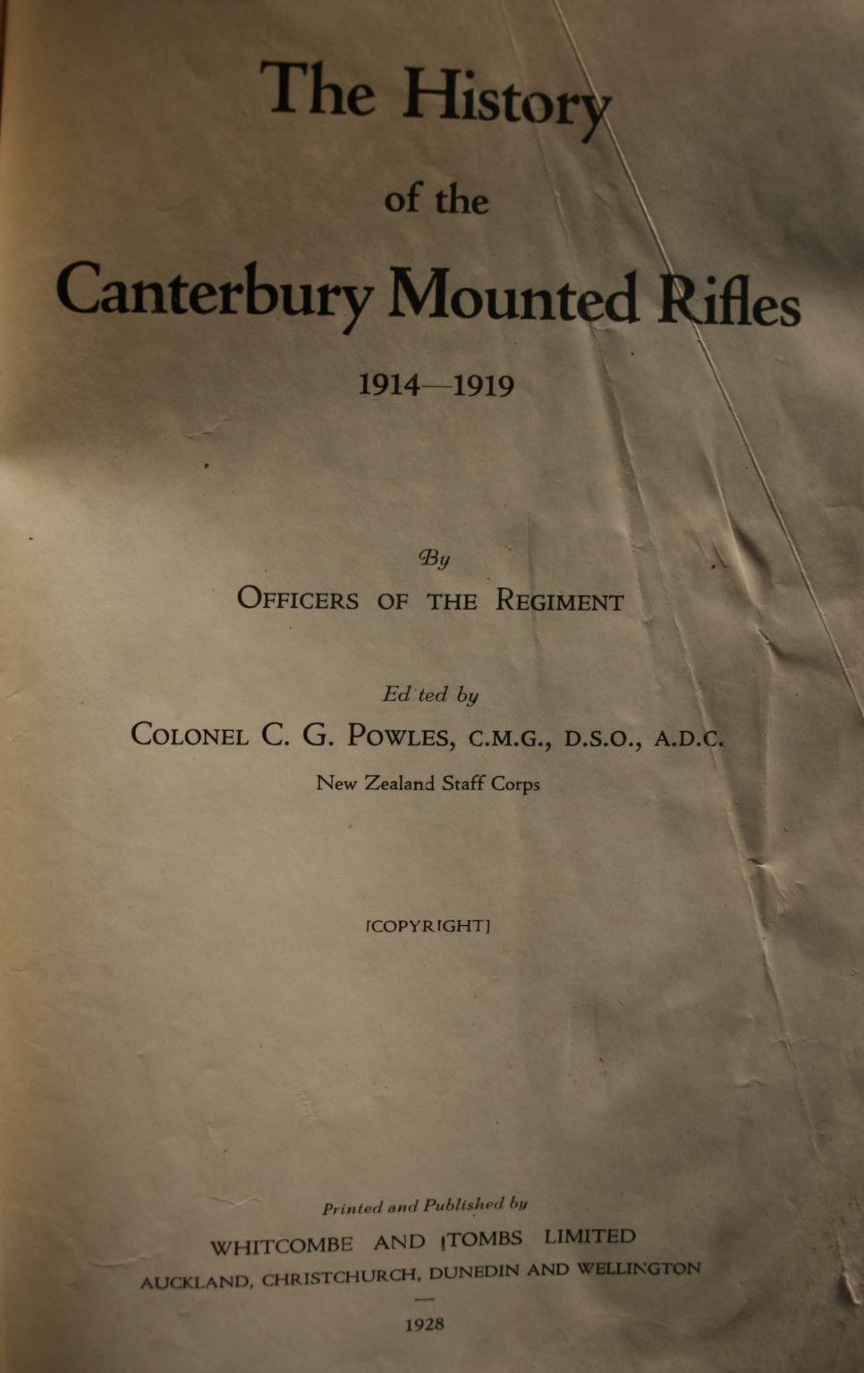 The History of the Canterbury Mounted Rifles 1914- 1919 by The Officers of the Regiment and Colonel C.G. Powles, C.M., D.SO., A.D.C. Editor.