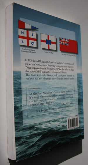 A Merchant Navy Man's Story: An Engineer Officer's Wartime Experiences in the New Zealand Shipping Company, 1939 - 1945 by David Lionel Hodgson. SCARCE.