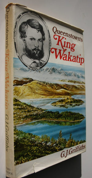 Queenstown's King Wakatip. By G. J. Griffiths