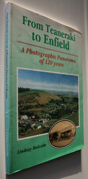 From Teaneraki to Enfield: A Photographic Panorama of 120 Years by Lindsay Malcolm.