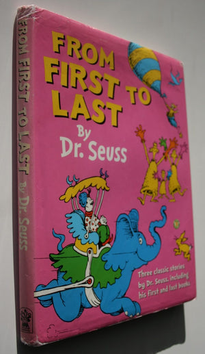 From First to Last By Dr. Seuss. Omnibus edition. Contains 3 stories: AND TO THINK I SAW IT ON MULBERRY STREET (BANNED) OH, THE THINKS YOU CAN THINK! OH. THE PLACES YOU'LL GO!