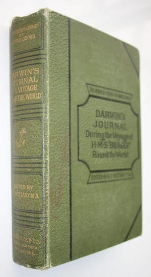 Darwin's Journal During the Voyage of H.M.S. Beagle Round the World. From the corrected and enlarged edition of 1845. Editor: T Bettany