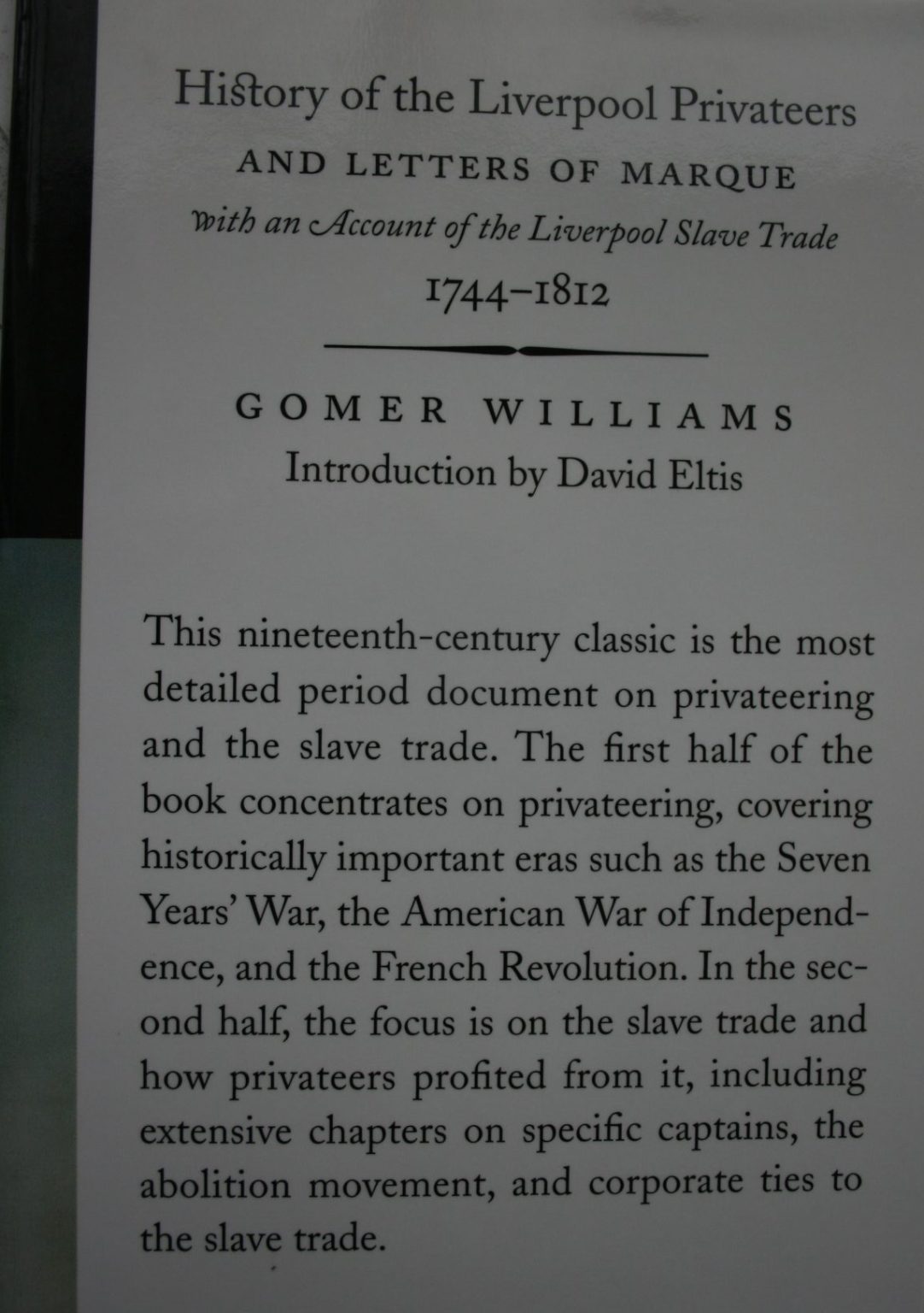 History of the Liverpool ­Privateers and Letters of ­Marque, with an Account of­ the Liverpool Slave Trade,­ 1744-1812 By Gomer Williams.