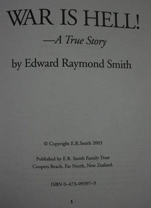 War Is Hell! A True Story by Edward Raymond Smith.