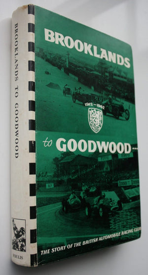 Brooklands to Goodwood: (50 Years of the B.A.R.C.) by Rodney Walkerley.